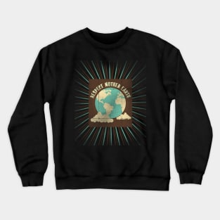 Respect Mother Earth Crewneck Sweatshirt